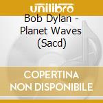 Bob Dylan - Planet Waves (Sacd) cd musicale di Bob Dylan