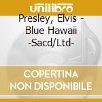 Presley, Elvis - Blue Hawaii -Sacd/Ltd- cd