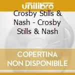 Crosby Stills & Nash - Crosby Stills & Nash cd