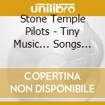 Stone Temple Pilots - Tiny Music... Songs From The Vatican Gift Shop cd