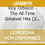 Roy Orbison - The All-Time Greatest Hits (2 Lp) cd
