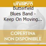 Butterfield Blues Band - Keep On Moving (Hybrid Sacd) cd