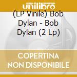 (LP Vinile) Bob Dylan - Bob Dylan (2 Lp) lp vinile di Bob Dylan