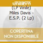 (LP Vinile) Miles Davis - E.S.P. (2 Lp) lp vinile di Miles Davis