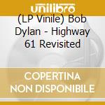 (LP Vinile) Bob Dylan - Highway 61 Revisited lp vinile di Bob Dylan