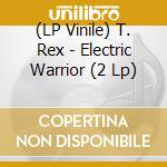 (LP Vinile) T. Rex - Electric Warrior (2 Lp) vinile