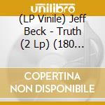 (LP Vinile) Jeff Beck - Truth (2 Lp) (180 Gram 45Rpm Audiophile Vinyl, Limited/Numbered To 4000) lp vinile