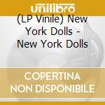 (LP Vinile) New York Dolls - New York Dolls vinile
