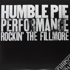 Humble Pie - Performance: Rockin' The Filmore (2 Lp) cd musicale di Humble Pie