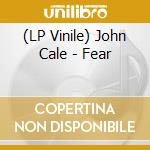 (LP Vinile) John Cale - Fear lp vinile di John Cale