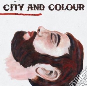 City And Colour - Bring Me Your Love cd musicale di City And Colour