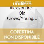 Alexisonfire - Old Crows/Young Cardinals cd musicale di Alexisonfire