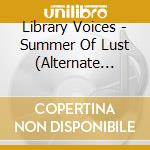 Library Voices - Summer Of Lust (Alternate Cove cd musicale di Library Voices