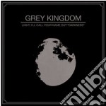 Grey Kingdom - Light I'Ll Call Your Name Out