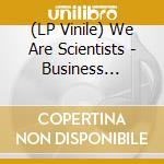 (LP Vinile) We Are Scientists - Business Casual (10' Vinyl) vinile