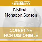 Biblical - Monsoon Season cd musicale di Biblical