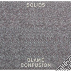Solids - Blame Confusion cd musicale di Solids