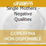 Single Mothers - Negative Qualities cd