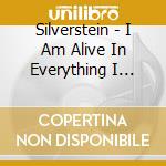 Silverstein - I Am Alive In Everything I Touch cd