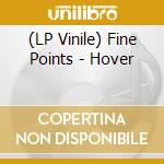 (LP Vinile) Fine Points - Hover