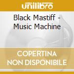 Black Mastiff - Music Machine cd