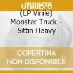 (LP Vinile) Monster Truck - Sittin Heavy vinile