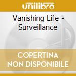 Vanishing Life - Surveillance cd musicale di Vanishing Life