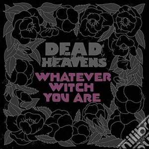 Dead Heavens - Whatever Witch You Are cd musicale di Heavens Dead