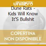 Dune Rats - Kids Will Know It'S Bullshit cd