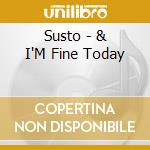 Susto - & I'M Fine Today cd