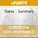 Slates - Summery cd