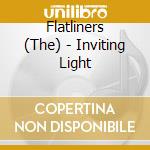 Flatliners (The) - Inviting Light cd musicale di Flatliners The