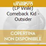 (LP Vinile) Comeback Kid - Outsider lp vinile di Comeback Kid