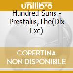 Hundred Suns - Prestaliis,The(Dlx Exc) cd