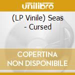 (LP Vinile) Seas - Cursed lp vinile di Seas