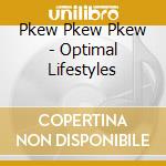 Pkew Pkew Pkew - Optimal Lifestyles cd