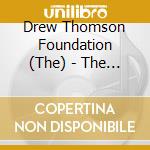 Drew Thomson Foundation (The) - The Drew Thomson Foundation cd musicale