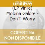 (LP Vinile) Mobina Galore - Don'T Worry vinile