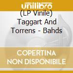 (LP Vinile) Taggart And Torrens - Bahds vinile