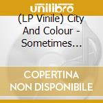 (LP Vinile) City And Colour - Sometimes Lullaby vinile