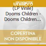 (LP Vinile) Dooms Children - Dooms Children (2 Lp) lp vinile