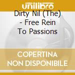 Dirty Nil (The) - Free Rein To Passions cd
