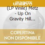 (LP Vinile) Metz - Up On Gravity Hill (Standard Half Red/Half Black Vinyl) lp vinile