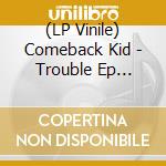 (LP Vinile) Comeback Kid - Trouble Ep (Apple & Grey Merge Vinyl) vinile