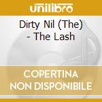 Dirty Nil (The) - The Lash cd