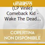 (LP Vinile) Comeback Kid - Wake The Dead (Sky Blue Galaxy Lp) vinile