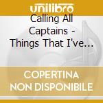 Calling All Captains - Things That I've Lost cd