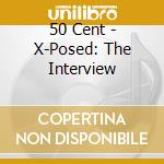 50 Cent - X-Posed: The Interview cd