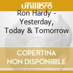 Ron Hardy - Yesterday, Today & Tomorrow cd