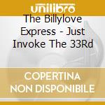 The Billylove Express - Just Invoke The 33Rd cd